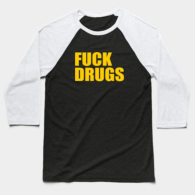 Fuck Drugs Baseball T-Shirt by Milaino